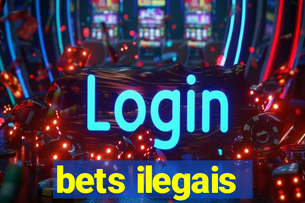 bets ilegais